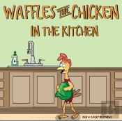 Waffles The Chicken In The Kitchen