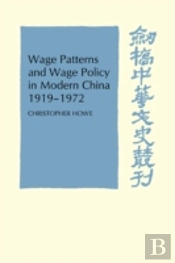 Wage Patterns And Wage Policy In Modern China 1919â€“1972