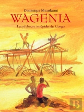 Wagenia ; Les Pêcheurs Intrépides Du Congo
