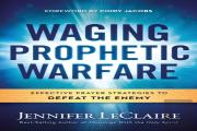 Waging Prophetic Warfare