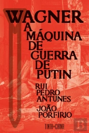 Wagner: A Máquina de Guerra de Putin
