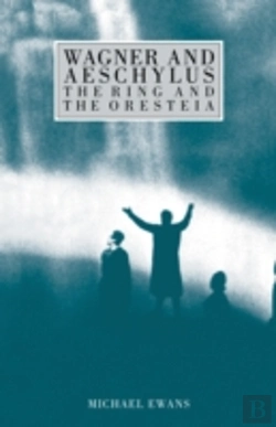 Bertrand.pt - Wagner And Aeschylus: The Ring And The Oresteia