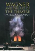 Wagner And The Art Of The Theatre