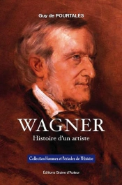 Wagner ; Histoire D'Un Artiste