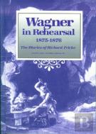 Wagner In Rehearsal 1875-1876
