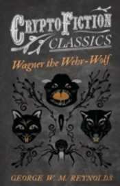 Wagner The Wehr-Wolf (Cryptofiction Classics)