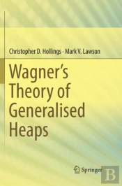 Wagnerâ€™S Theory Of Generalised Heaps