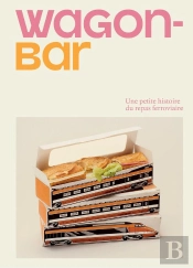 Wagon-Bar : Une Petite Histoire Du Repas Férroviaire