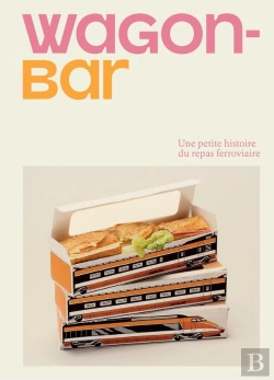 Bertrand.pt - Wagon-Bar : Une Petite Histoire Du Repas Férroviaire