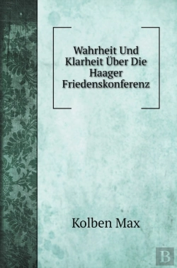 Bertrand.pt - Wahrheit Und Klarheit Uber Die Haager Friedenskonferenz. Wahrheit Und Klarheit Uber Die Haager Friedenskonferenz