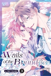 Wails Of The Bound: Beta, Volume 3