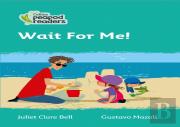 Wait For Me!