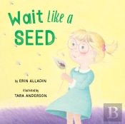 Wait Like A Seed