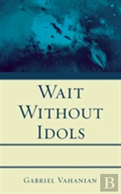 Wait Without Idols