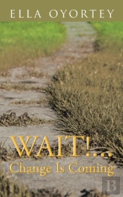 Wait!...Change Is Coming
