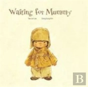 Waiting For Mummy