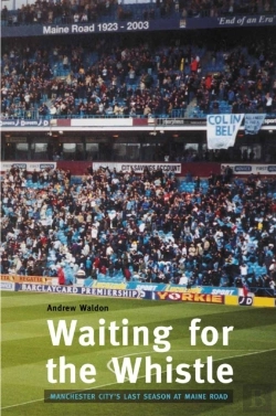 Bertrand.pt - Waiting For The Whistle: The Last Season At Maine Road