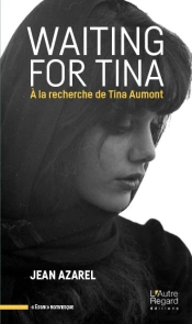 Waiting For Tina ; À La Recherche De Tina Aumont