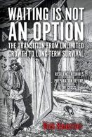 Waiting Is Not An Option: The Transition From Unlimited Growth To Long-Term Survival