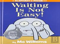Waiting Is Not Easy!