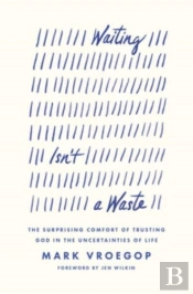 Waiting Isn'T A Waste