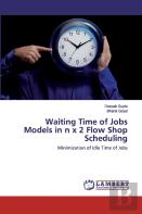 Waiting Time Of Jobs Models In N X 2 Flow Shop Scheduling