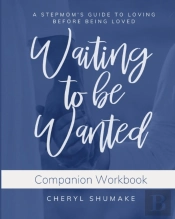 Waiting To Be Wanted Companion Workbook