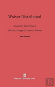Waiver Distributed Among The Departments, Election, Estoppel, Contract, Release