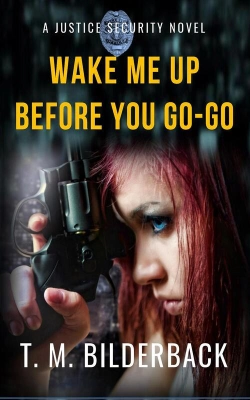 Bertrand.pt - Wake Me Up Before You Go-Go - A Justice Security Novel