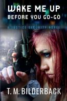 Wake Me Up Before You Go-Go - A Justice Security Novel
