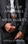 Wake Up And Smell The Missionaries