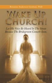 Wake Up Church!: Let His Voice Be Heard In The Street Because The Bridegroom Cometh Soon.