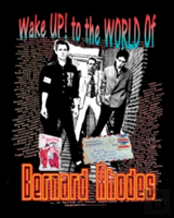 Wake Up! To The World Of Bernard Rhodes