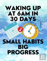 Waking Up At 6am In 30 Days Small Habits Big Progress