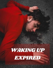 Waking Up Expired