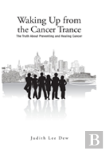 Waking Up From The Cancer Trance