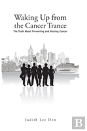 Waking Up From The Cancer Trance