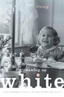 Waking Up White, And Finding Myself In The Story Of Race