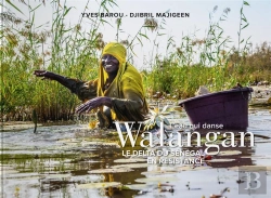 Bertrand.pt - Walangan, L'Eau Qui Danse - Le Delta Du Senegal En Resistanc