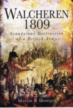 Bertrand.pt - Walcheren 1809: Scandalous Destruction Of A British Army
