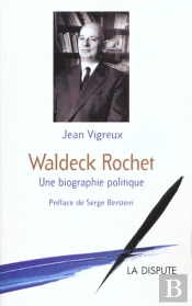 Waldeck Rochet ; Une Biographie Politique