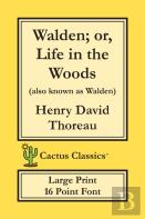 Walden; Or, Life In The Woods (Cactus Classics Large Print)