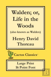 Walden; Or, Life In The Woods (Cactus Classics Large Print)