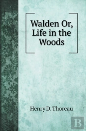 Walden Or, Life In The Woods