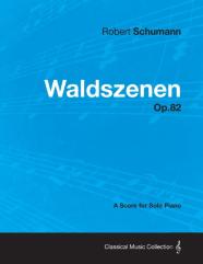 Waldszenen - A Score For Solo Piano Op.82