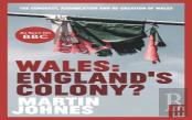 Wales: England'S Colony?