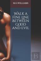 Walk A Fine Line Between Good And Evil