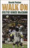 Walk On: Celtic Since Mccann