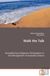 Walk The Talk - Strengthening Indigenous Participation In The Management Of Australia'S Oceans