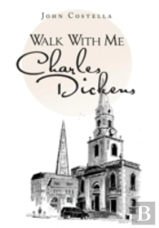 Walk With Me Charles Dickens